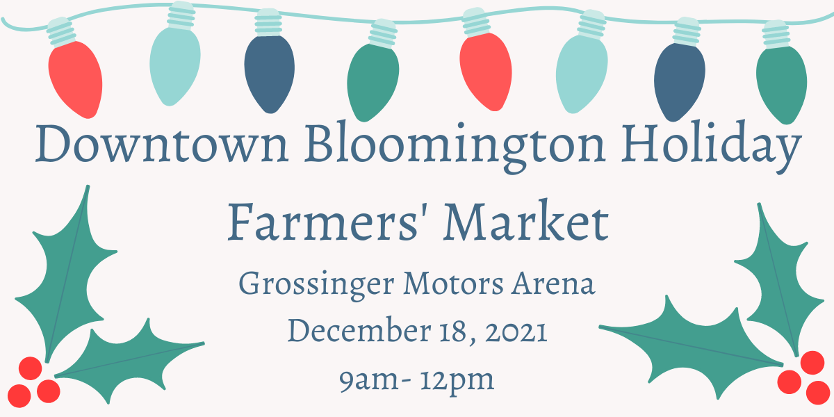 Downtown Bloomington Holiday Farmers' Market