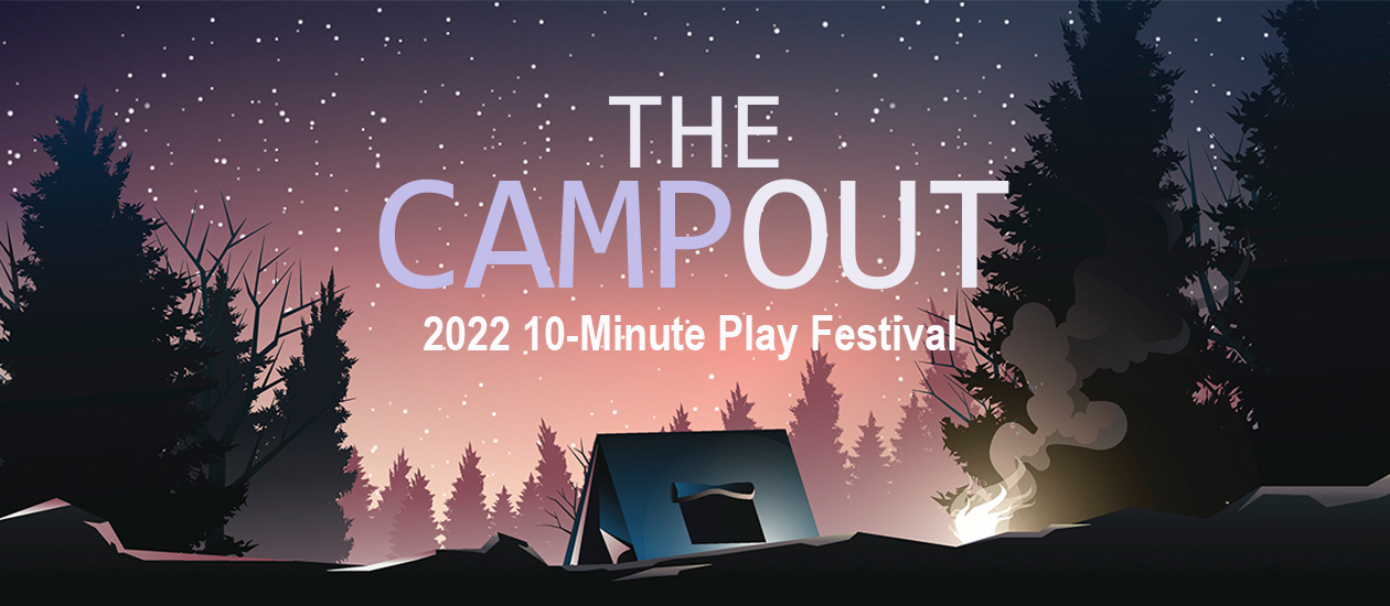 2022 10-Minute Play Festival: THE CAMPOUT