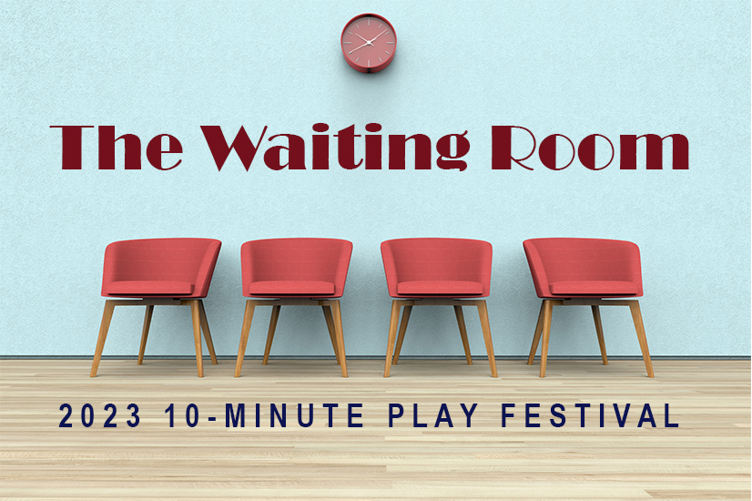 Annual 10-Minute Play Festival: THE WAITING ROOM