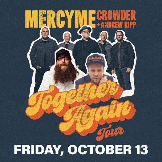 MercyMe Music "Together Again Tour" with Crowder Music and Andrew Ripp