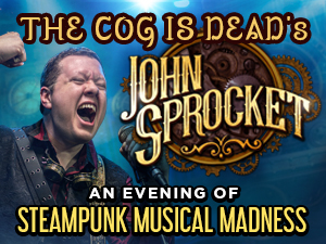Cogs and Corsets Presents: The Cog is Dead's John Sprocket