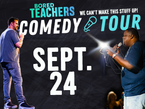 Bored Teachers: We Can't Make This Stuff Up! Comedy Tour